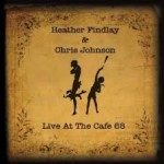 Heather Findlay & Chris Johnson - Live at the Cafe 68