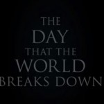 The Day The World Breaks Down